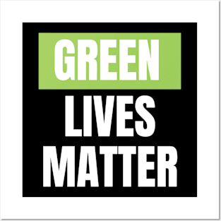 Green lives matter Posters and Art